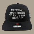 I Support Your Right To Shut Up Hat